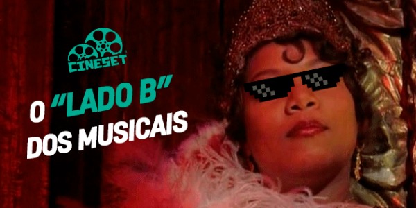Playlist Cine Set: O “Lado B” dos Musicais