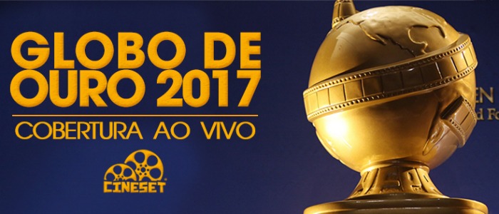 Globo de Ouro 2017: Cobertura em Tempo Real do Cine Set