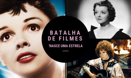 Batalha de Filmes: As Três Versões de ‘Nasce uma Estrela’ (1937, 1954 e 1976)