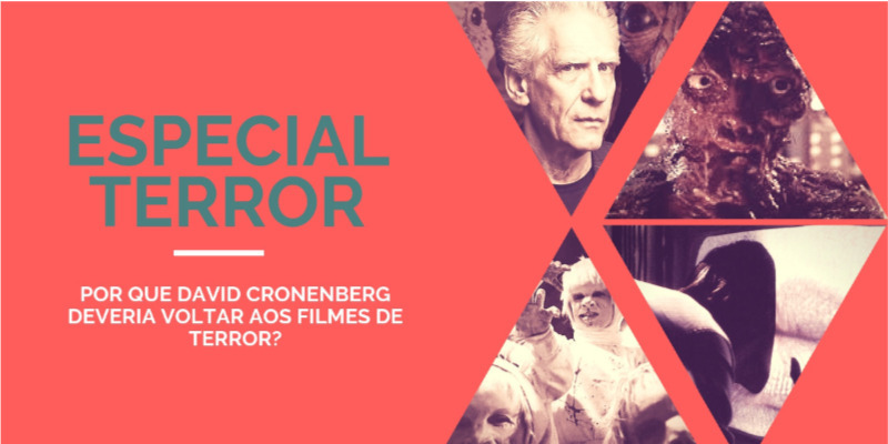 Por que David Cronenberg deveria voltar aos filmes de terror?