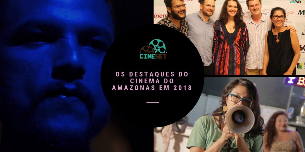 Retrospectiva 2018: os 10 Grandes Destaques e a Decepção do Cinema Amazonense