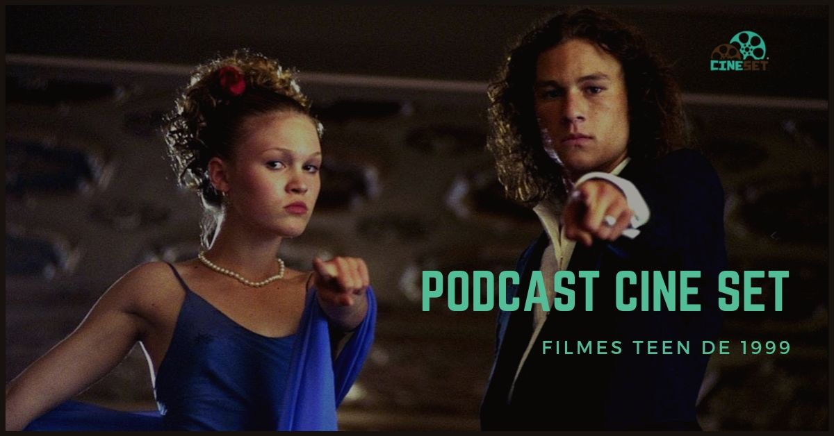 Podcast Cine Set #11 – Filmes Teen de 1999