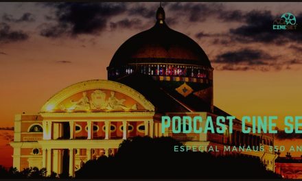 Podcast Cine Set #13 – Especial Manaus 350 Anos