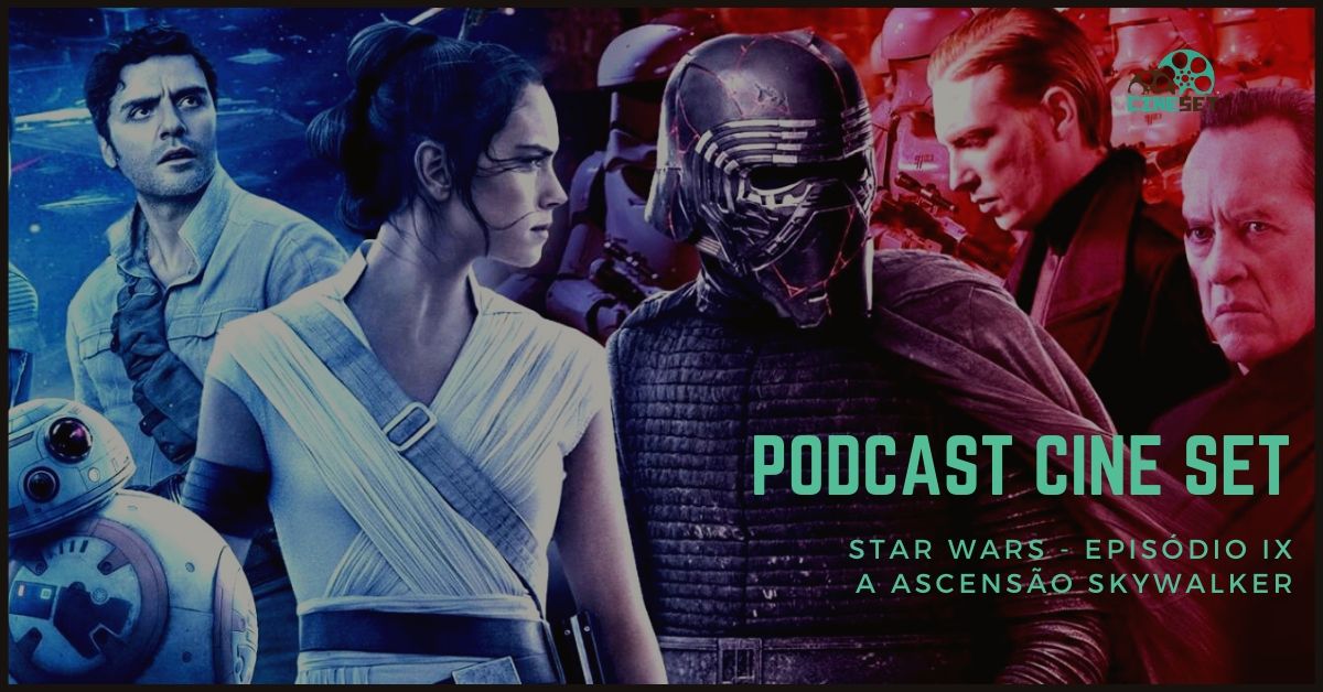 Podcast Cine Set #22: Star Wars: A Ascensão Skywalker (COM SPOILERS)