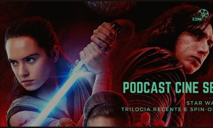 Podcast Cine Set #21: Star Wars – Nova Trilogia e Spin-offs