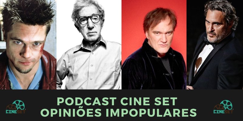 Podcast Cine Set #29: Opiniões Impopulares de Cinema