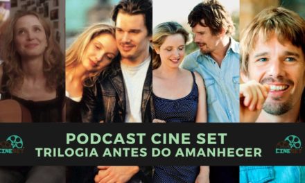 Podcast Cine Set #34: A Trilogia ‘Antes do Amanhecer’