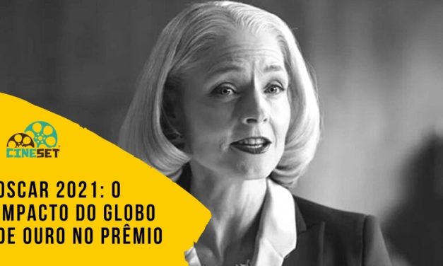 Oscar 2021: O Impacto do Globo de Ouro no Prêmio