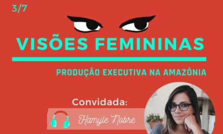 Podcast Cine Set – Visões Femininas Episódio 3: Hamyle Nobre