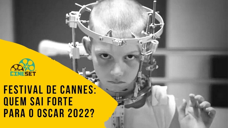 Festival de Cannes: Quem Sai Forte para o Oscar 2022?