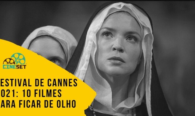 Festival de Cannes 2021: 10 Filmes para Ficar de Olho