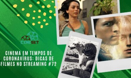 Cinema em Tempos de Coronavírus: Dicas de Filmes no Streaming #72