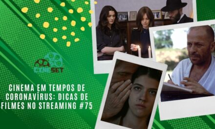 Cinema em Tempos de Coronavírus: Dicas de Filmes no Streaming #75