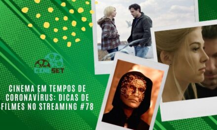 Cinema em Tempos de Coronavírus: Dicas de Filmes no Streaming #78