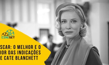 Oscar: O Melhor e o Pior das Indicações de Cate Blanchett