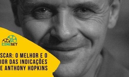 Oscar: O Melhor e o Pior das Indicações de Anthony Hopkins