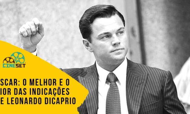 Oscar: O Melhor e o Pior das Indicações de Leonardo DiCaprio