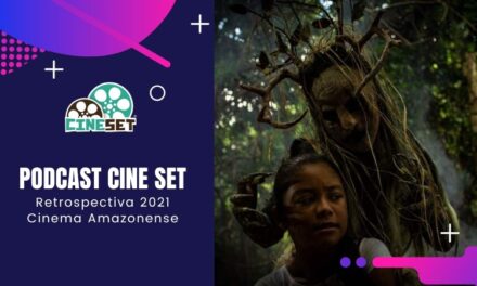 Podcast Cine Set #59: Retrospectiva 2021 Cinema Amazonense
