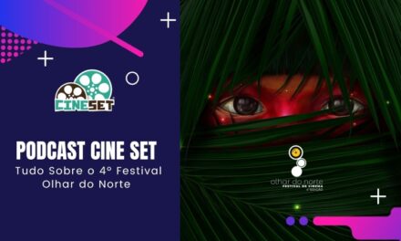 Podcast Cine Set #62: Tudo Sobre o 4º Festival Olhar do Norte