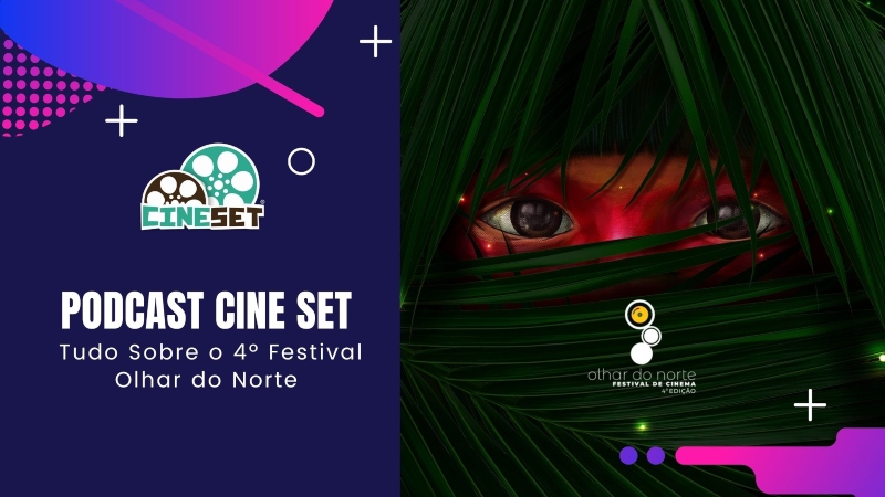 Podcast Cine Set #62: Tudo Sobre o 4º Festival Olhar do Norte