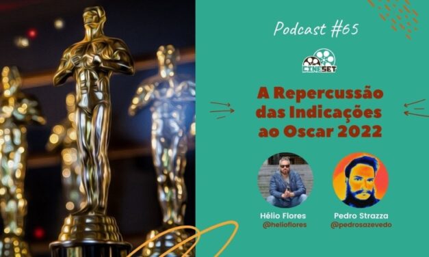 Podcast Cine Set #65: Oscar 2022 – A Repercussão com o Melhor e Pior das Indicações