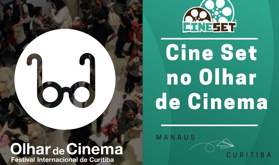 De Manaus para Curitiba: Cine Set fará a cobertura do Olhar de Cinema 2022