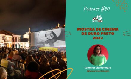 Cine Set na Mostra de Cinema de Ouro Preto 2022 | Podcast Cine Set #80