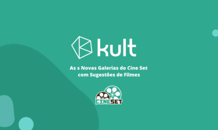 Dicas da Kult: as novas galerias do Cine Set com sugestões de filmes