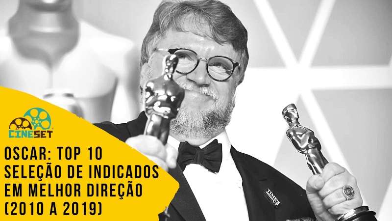 Oscar: TOP 10 Seleção de Indicados a Melhor Direção (2010 a 2019)
