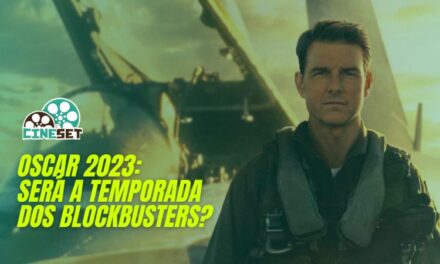 Oscar 2023: Será a Temporada dos Blockbusters?