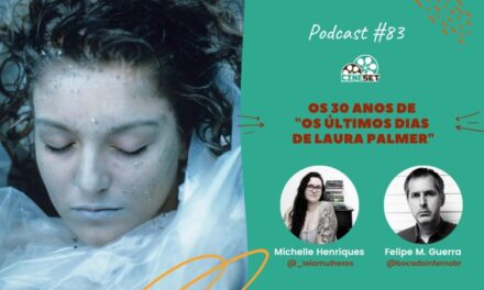 Os 30 Anos de “Os Últimos Dias de Laura Palmer” | Podcast Cine Set 83