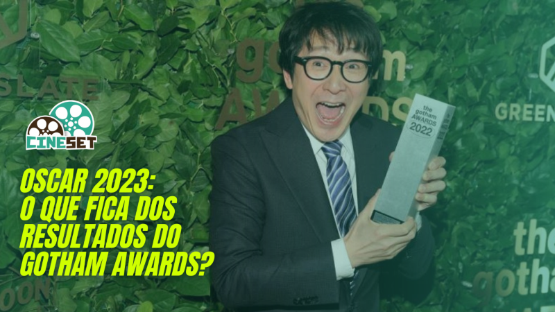 Oscar 2023: O Que Fica dos Resultados do Gotham Awards?