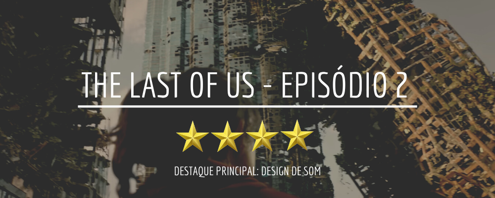 The Last of Us - Episódio 2  Crítica: Tensão no ar - Nerdizmo