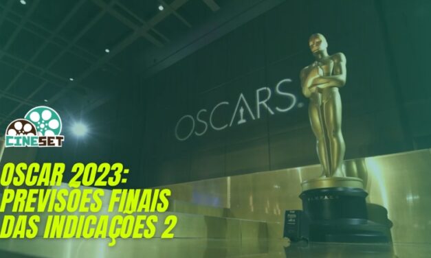 Oscar 2023: Previsões Finais para as Indicações – Parte 2