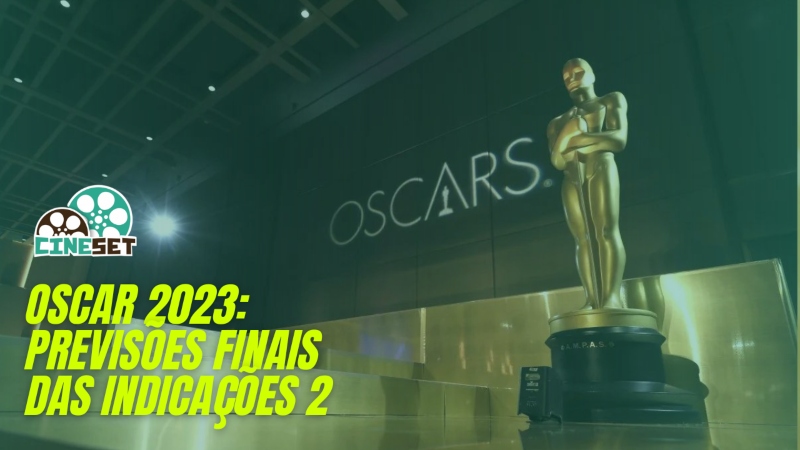 Oscar 2023: Previsões Finais para as Indicações – Parte 2