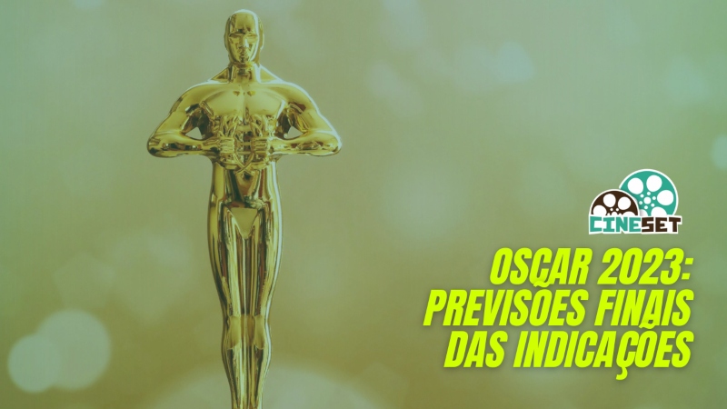 Oscar 2023: Previsões Finais para as Indicações – Parte 1