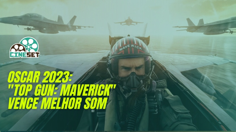 Oscar 2023: 'Top Gun: Maverick' supera 'Front' e leva Melhor Som