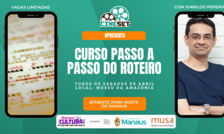 ESGOTADO: Cine Set fecha inscrições para curso ‘Passo a Passo do Roteiro’ na Zona Norte de Manaus