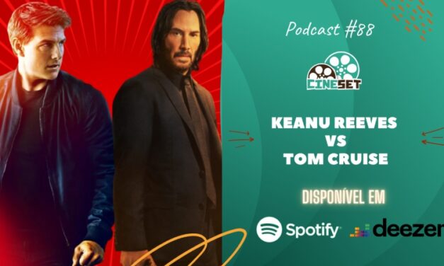Keanu Reeves x Tom Cruise – Quem é o Maior Astro do Cinema de Ação? | Podcast Cine Set 88