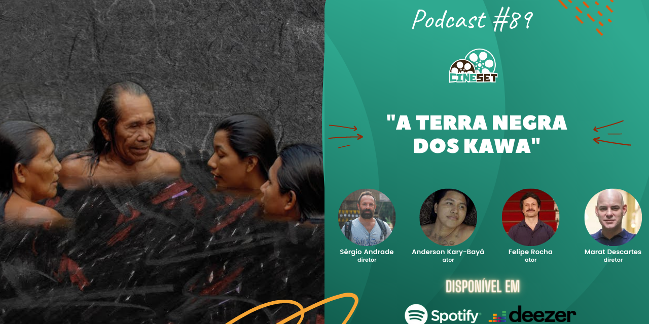 ‘A Terra Negra dos Kawa’, de Sérgio Andrade | Podcast Cine Set 89