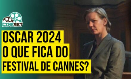 Festival de Cannes: O Que Fica para o Oscar 2024?
