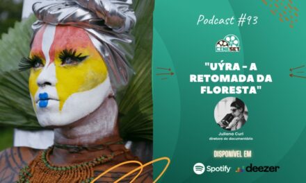 Uma Conversa com a diretora Juliana Curi sobre ‘Uýra – A Retomada da Floresta’ | Podcast Cine Set 93