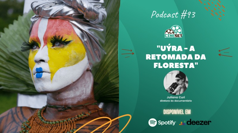 Uma Conversa com a diretora Juliana Curi sobre ‘Uýra – A Retomada da Floresta’ | Podcast Cine Set 93