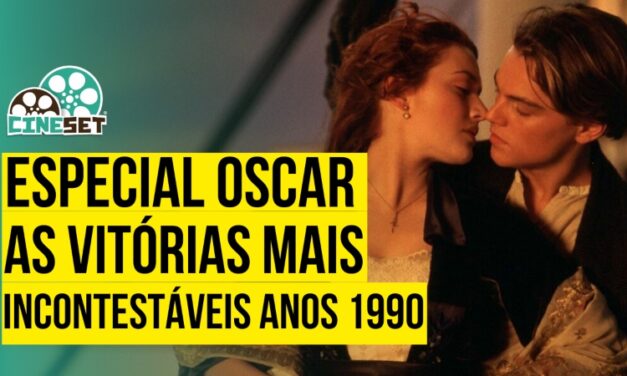Oscar: As Vitórias Mais Incontestáveis nos Anos 1990