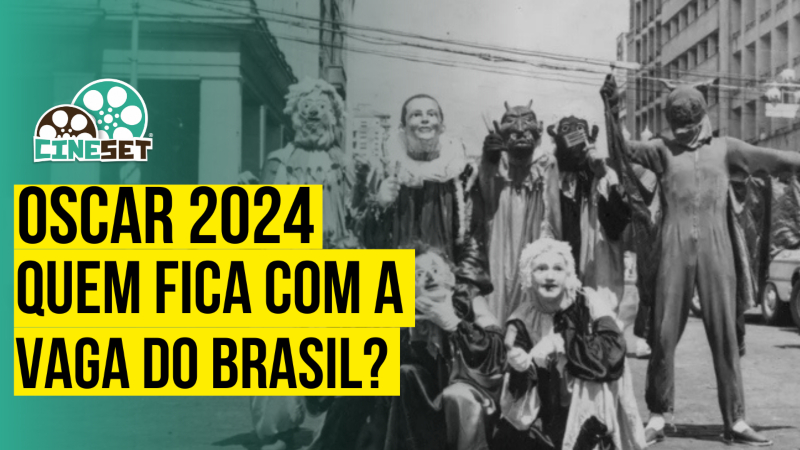 Oscar 2024: Quem Fica com a Vaga do Brasil?