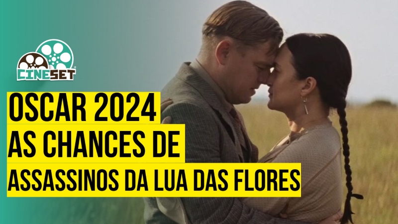 Oscar 2024: As Chances de “Assassinos da Lua das Flores” no Prêmio