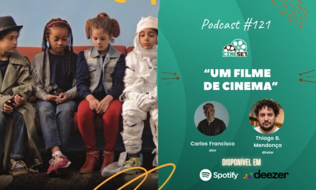 Uma Conversa com o ator Carlos Francisco e o diretor Thiago B. Mendonça sobre “Um Filme de Cinema” | Podcast Cine Set #121