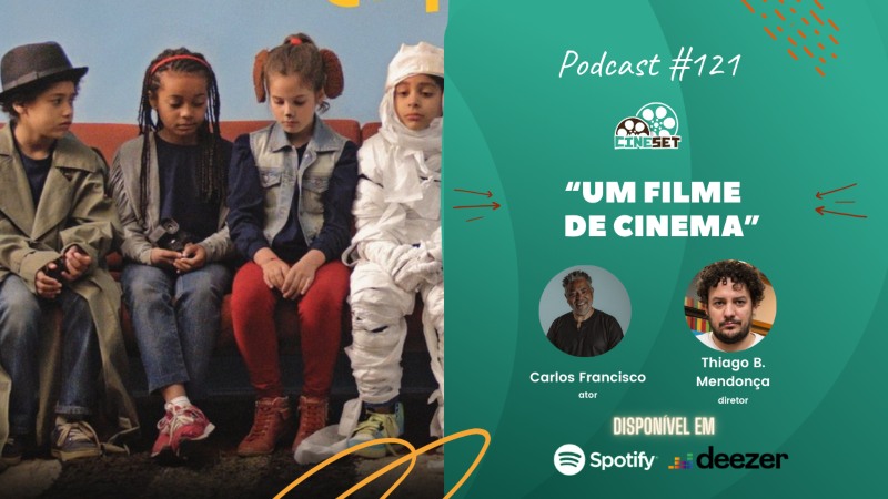Uma Conversa com o ator Carlos Francisco e o diretor Thiago B. Mendonça sobre “Um Filme de Cinema” | Podcast Cine Set #121