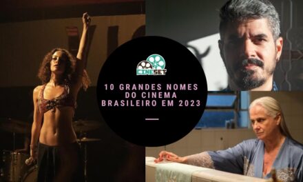 Os 10 Grandes Nomes do Cinema Brasileiro em 2023 