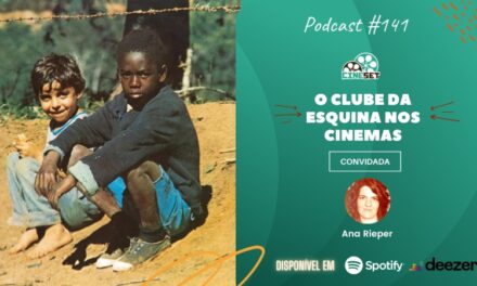 O Clube da Esquina nos Cinemas | Podcast Cine Set  #141